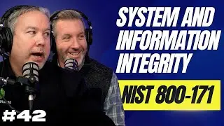 System and Information Integrity | Guide To NIST 800-171 C.S. Cyber EP. 42
