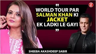 Sheeba Akashdeep Sabir shares a Hilarious Story of a girl taking Salman Khan&rsquo;s Jacket