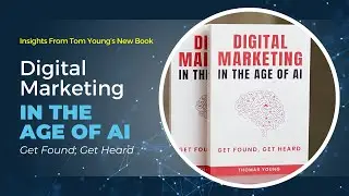 Digital Marketing in the Age of AI: Get Found, Get Heard by Thomas Young