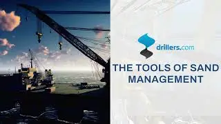 The Tools of Sand Management  - Gordon Duncan VILT Course | Drillers.com