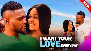 I WANT YOUR LOVE EVERYDAY ~ MAURICE SAM, UCHE MONTANA, MIKE EZURUONYE | 2025 latest nigerian films