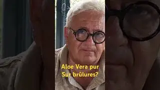 Gel pur d&rsquo;aloe Vera sur les br&ucirc;lures. Pr O.HENRY