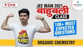 JEE Main 2021 | Full Syllabus Revision🔥🔥 | Bahubali Class | Organic Chemistry | ATP STAR NEET