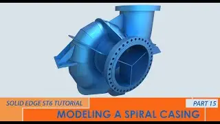 SOLID EDGE ST6 - MODELING A SPIRAL CASING - PART 15/16