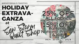 Holiday Sale at Sew Storm Quilt Shop Fabrics 25% OFF, Notions 15% OFF - AND MORE - Nov 30-Dec 7