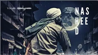 100%-COPYRIGHT FREE┇Relaxing & Calming Background Nasheed┇Vocals Only [No Copyright Nasheed]