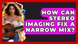 How Can Stereo Imaging Fix A Narrow Mix? - The Musician Encyclopedia