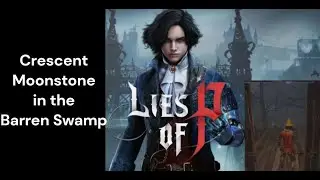 Lies of P [Crescent Moonstone in the Barren Swamp]