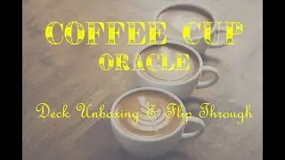 **COFFEE CUP ORACLE** New Deck Unboxing & Flip through