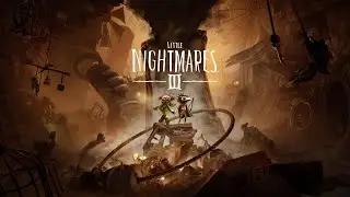 Little Nightmares III - 3 серия.