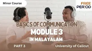 Basics of Communication | Module 3 | Part 3| Calicut University | FYUGP | Journalism Minor