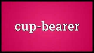 Cup-bearer Meaning