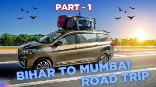 Bihar To Mumbai Road Trip on Ertiga | Part -1