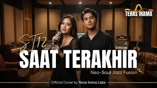 Saat Terakhir - ST12 (Neo-Soul Jazz Fusion Version) | Teras Irama Labs