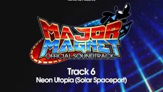 Major Magnet Official Soundtrack - 06 - Neon Utopia (Solar Spaceport)
