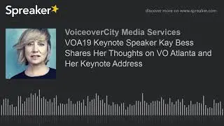VOA19 Keynote Speaker Kay Bess Shares Her Thoughts on VO Atlanta and Her Keynote Address