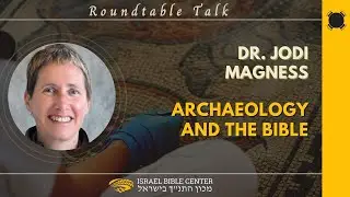 Archaeology and the Bible - Dr. Jodi Magness and her discovery at Huqoq