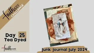 Day 25 Tea Dye-  Faithart Challenge for #junkjournaljuly  #junkjournaljuly2024