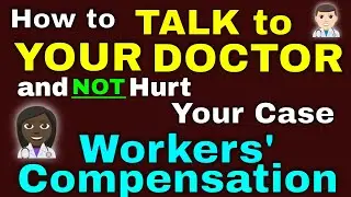How to Talk to Your Georgia Workers' Compensation Dr. & Not Hurt Your Case