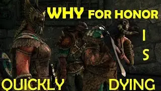 WHY FOR HONOR IS DYING!!!