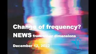 FREQUENCY CHANGE OR STATIC?-- NEWS FROM OTHER DIMENSIONES December 12, 2022 #favoritepsychicspy