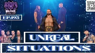 THE WOLFPACK WRESTLING PODCAST EPISODE 193 : UNREAL SITUATIONS