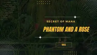 Phantom and a Rose [Extended] - Secret of Mana