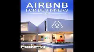 Airbnb for Beginners: Tips for Maximizing Airbnb Occupancy and Remotely Managing Your Short-Term