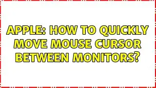 Apple: How to quickly move mouse cursor between monitors? (5 Solutions!!)