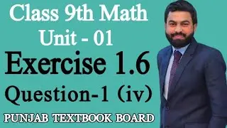 Class 9th Math Unit-1 Exercise 1.6 Question 1 (iv)-9th Class Math E.X 1.6 Q1 (iv) - PTBB