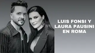 LUIS FONSI, LAURA PAUSINI | Roma (letra/lyrics)