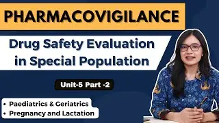 Drug Safety Evaluation in Special Population | Unit-5 Part-2 | Pharmacovigilance