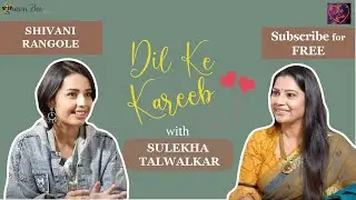 Beautiful Shivani Rangole on Dil Ke Kareeb with Sulekha Talwalkar !!!