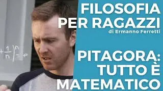 Pitagora: tutto è matematico [Filosofia per ragazzi 3]