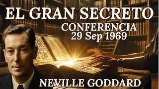 EL GRAN SECRETO | CONFERENCIA COMPLETA DE NEVILLE GODDARD