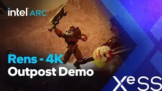 Intel Arc | Rens, 4K XeSS Outpost Demo