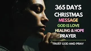 Christmas Message 2025 &mdash; God Is Love | Healing & Hope Prayer #usa #motivation #dailyprayer #jesus