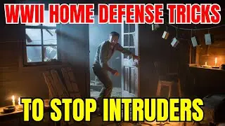 10 WWII Home Defense Tricks that Stop Intruders Immediately