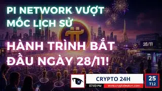 [Crypto 24h] Pi Network Vượt 60 Triệu Người D&ugrave;ng V&agrave; H&eacute; Lộ Bất Ngờ Ng&agrave;y 28/11