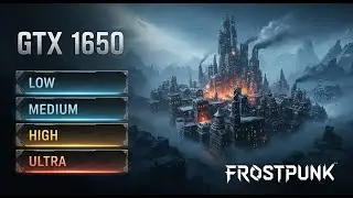 GTX 1650 | I5 3570 | Frostpunk | All Settings | 1080P | Gameplay Test | FPS Test