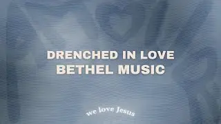 Bethel Music, Daniel Bashta - Drenched In Love (slowed down)