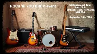 IRTHLINGBOROUGH - ROCK 'til YOU DROP, event, IRTHLINGBOROUGH, SEPTEMBER 13th.
