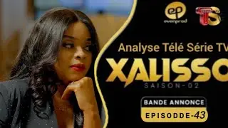Xalisso  - Saison 2 - Episode 43 - BANDE ANNONCE  - VOSTFR -  Analyse