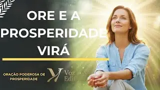 Faça Esta Oração e Abra Caminhos de Prosperidade  | Voz que edifica