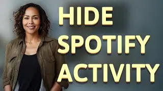 Can You Hide Spotify Friend Activity from Specific People?