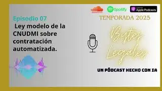 Episodio 7 Ley modelo de la CNUDMI sobre contrataci&oacute;n automatizada