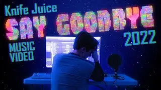 Say Goodbye - Knife Juice (Music Video)