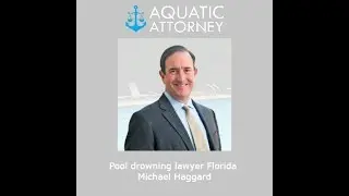 Pool drowning lawyer Florida   Michael Haggard