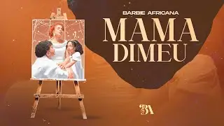 Barbie Africana - Mama Dimeu (Prod. Deejay Show)