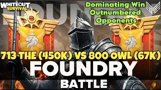 Foundry Battle 713 THE vs 800 OWL. 450K to 67K Dominating Win. Outnumbered Opponent Whales 5 to 1